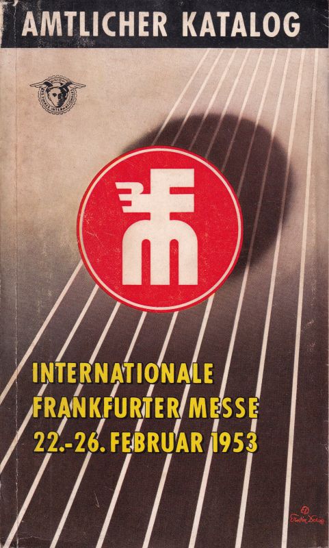 Frankfurter Messe 1953  Amtlicher Katalog der Frankfurter Frühjahsmesse 22.2.-26.2.1953 