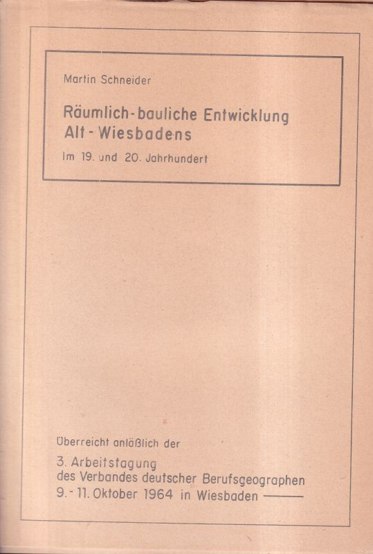 Schneider,Martin  Räumlich-bauliche Entwicklung Alt-Wiesbadens im 19.+20.Jh. 