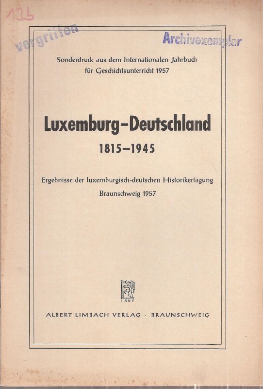 Luxemburgisch-deutsche Historikertagung  Luxemburg - Deutschland 1815-1945 