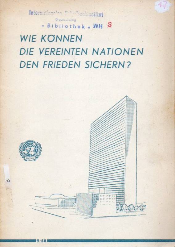 Broich-Oppert,Georg von  Wie können die Vereinten Nationen den Frieden sichern ? 