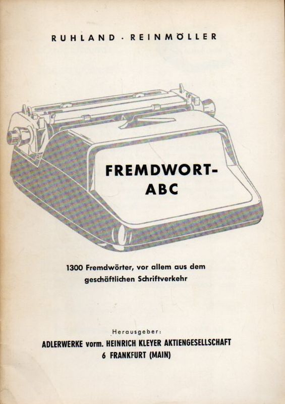 Adlerwerke vorm. Heinrich Kleyer AG (Hsg.)  Ruhland - Reinmöller Fremdwort-ABC 