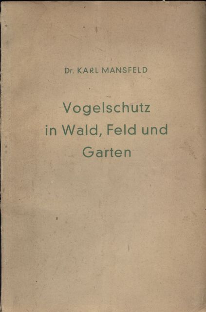 Mansfeld,Karl  Vogelschutz in Wald, Feld und Garten 