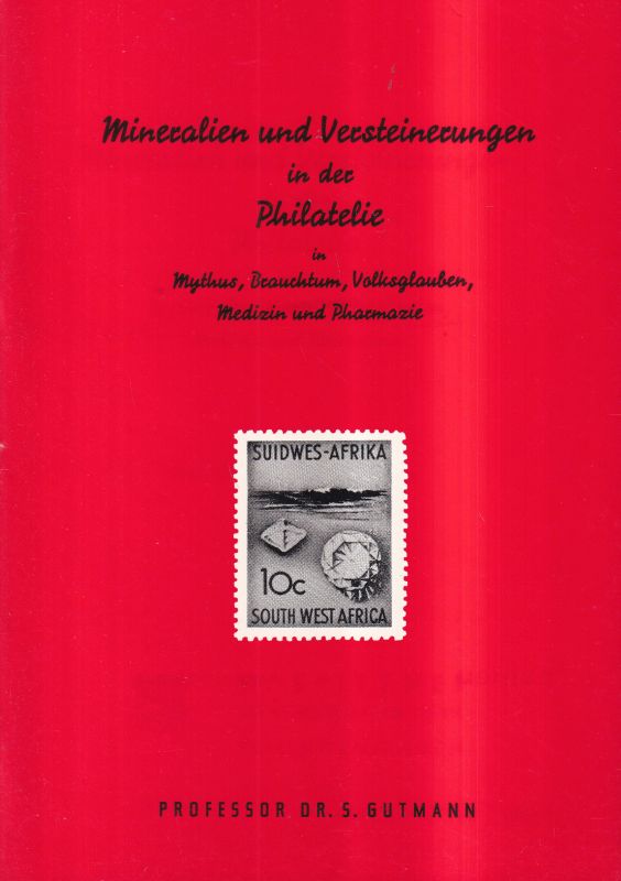 Gutmann,S.  Mineralien und Versteinerungen in der Philatelie in Mythus, Brauchtum 