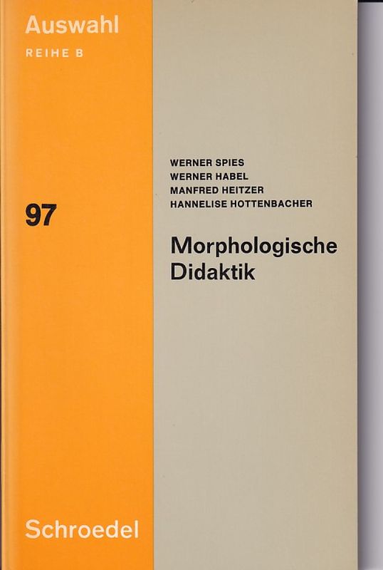 Spies,Werner und Werner Habel und andere  Morphologische Didaktik 