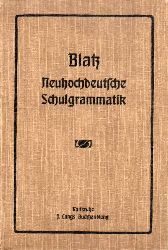 Blatz,Friedrich  Neuhochdeutsche Schulgrammatik fr hhere Lehranstalten 