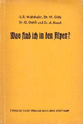 Wehrhahn,H.R.+W.Goetz+G.Stehli+A.Rosch  Was find ich in den Alpen? 