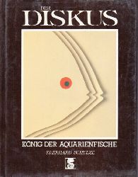 Schulze,Eberhard  Der Diskus.Knig der Aquarienfische 