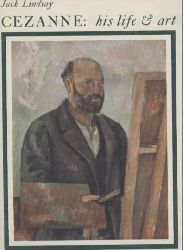 Lindsay,Jack  Cezanne his Life and Art 