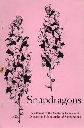 Snapdragons  A Manual of the Culture,Insects and Diseases and Economics of 