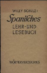 Schulz,Willy  Spanisches Lehr- und Lesebuch: Wrterverzeichnis 