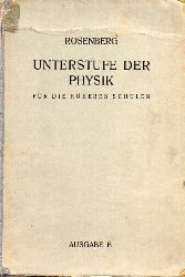 Rosenberg,Karl  Unterstufe der Physik fr die hheren Schulen. Ausgabe B 