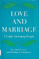 Avery,Curits E. and Theodore B.Johannis jr.  Love and Marriage 