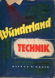 Nauck,Alfred K.  Wunderland Technik 