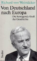 Weizscker,Richard von  Von Deutschland nach Europa 