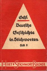 Gehl,Walther  Deutsche Geschichte in Stichworten. Heft 2 und Heft 4 