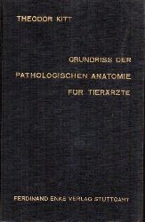 Kitt,Theodor  Grundriß der pathologischen Anatomie für Tierärzte und 