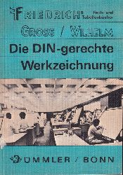 Gross,Walter+Konrad Wilhelm  Die DIN-gerechte Werkzeichnung 
