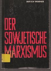 Werner,Ulrich  Der sowjetische Marxismus 