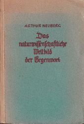 Neuberg,Arthur  Das naturwissenschaftliche Weltbild der Gegenwart 