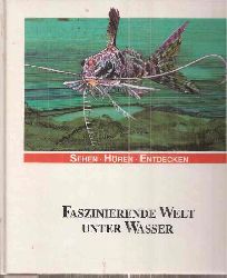 Paul,Gerhard+Frank Walter  Faszinierende Welt unter Wasser. Sehen-Hren-Entdecken 