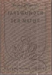 Fiedler,Georg  Farbwunder der Natur. Ein Farbbildbuch 