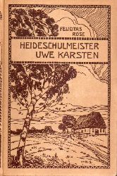 Rose,Felicitas  Heideschulmeister Uwe Karsten.Roman 