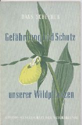 Scheerer,Hans  Gefhrdung und Schutz unserer Wildpflanzen 
