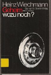 Wiechmann,Heinz  Geheim - wozu noch ? 