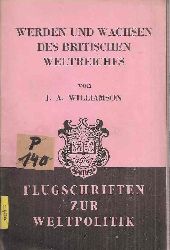 Williamson,J.A.  Werden und Wachsen des britischen Weltreichs 