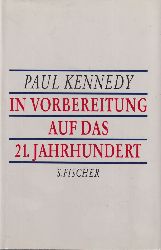 Kennedy,Paul  In Vorbereitung auf das 21. Jahrhundert 