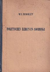 Binkley, Wilfried E.  Politisches Leben in Amerika 