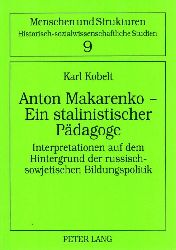 Kobelt,Karl  Anton Makarenko - Ein stalinistischer Pdagoge 