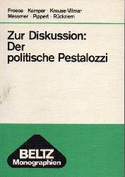 Froese,Leonhard und Dietmar Kamper und andere  Zur Diskussion: Der politische Pestalozzi 