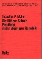 Mller,Sebastian F.  Die Hhere Schule Preuens in der Weimarer Republik 
