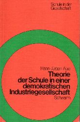 Apel,Hans-Jrgen  Theorie der Schule in einer demokratischen Industriegesellschaft 