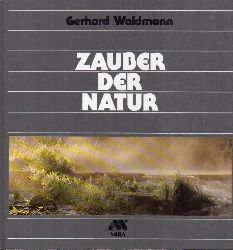 Waldmann,Gerhard  Zauber der Natur.  (Gedichte und Fotos) 