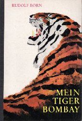 Born, Rudolf  Mein Tiger Bombay 