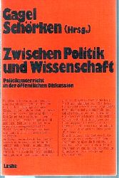 Gagel,Walter+Rolf Schrken  Zwischen Politik und Wissenschaft 