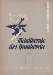 Jacobi,Franz  Metallberufe des Handwerks 