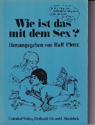 Plenz,Ralf  Wie ist das mit dem Sex ? 