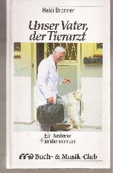 Bronner,Heidi  Unser Vater,der Tierarzt 