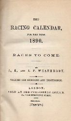 Weatherby,J.E.and J.P.  The Racing Calendar for the Year 1890 (I+II) Volume One Hundred and 