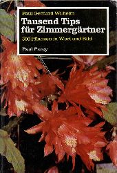 Wilhelm,Paul Gerhard  Tausend Tips fr Zimmergrtner. 