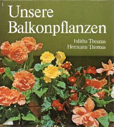 Thomas, Editha+Hermann Thomas  Unsere Balkonpflanzen 