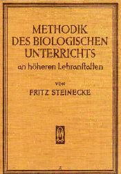 Steinecke,Fritz  Methodik des biologischen Unterrichts an hheren Lehranstalten 