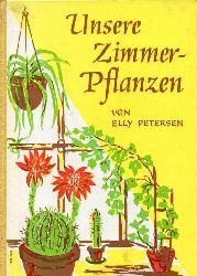 Petersen,Elly  Unsere Zimmerpflanzen 