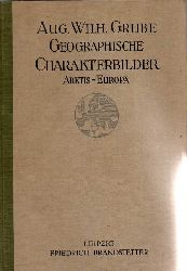 Grube,August Wilhelm  Geographische Charakterbilder Erster Teil Arktis - Europa 