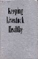 United States Department of Agriculture  Keeping Livestock Healthy Yearbook of Agriculture 1942 