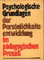 Gullasch,R. und G.Hentschel und W.Keiser u. a.  Psychologische Grundlagen der Persnlichkeitsentwicklung im 