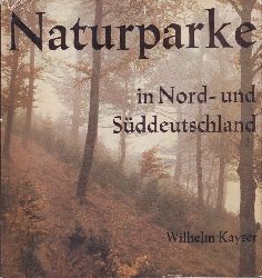 Kayser,Wilhelm  Naturparke in Nord- und Sddeutschland 